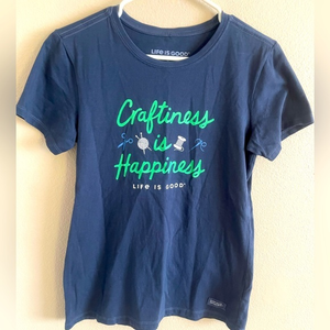 Life Is Good Women’s T-Shirt Craftiness is‎ Happiness size small